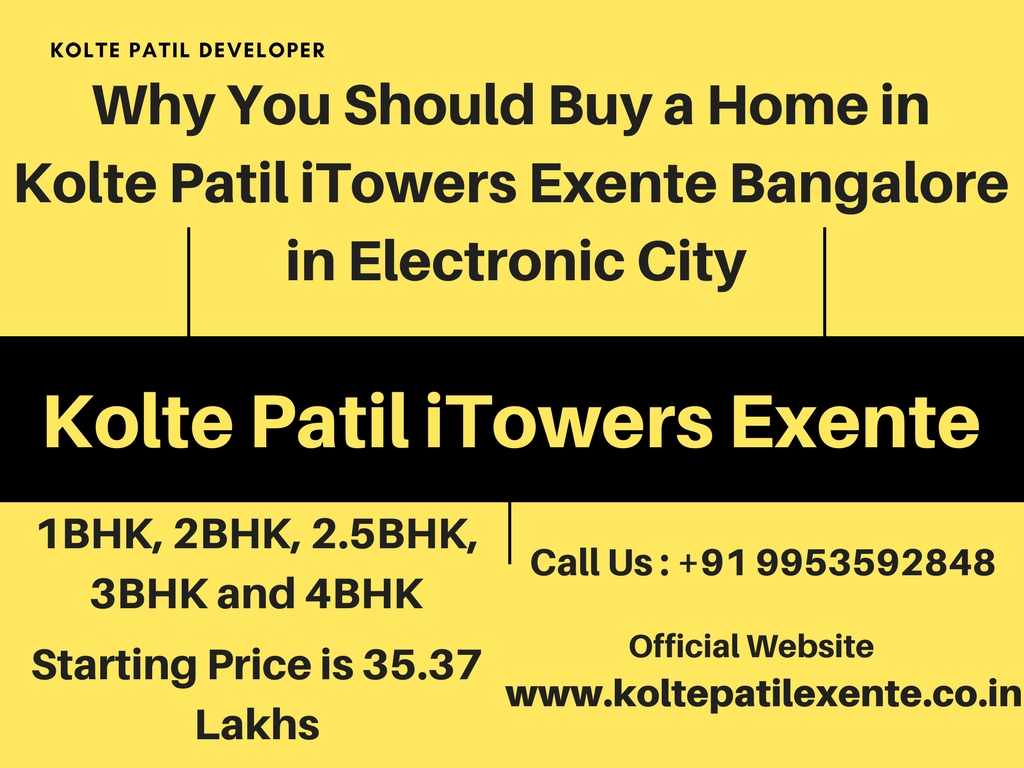 Why You Should Buy a Home in Kolte Patil iTowers Exente Bangalore in Electronic City
