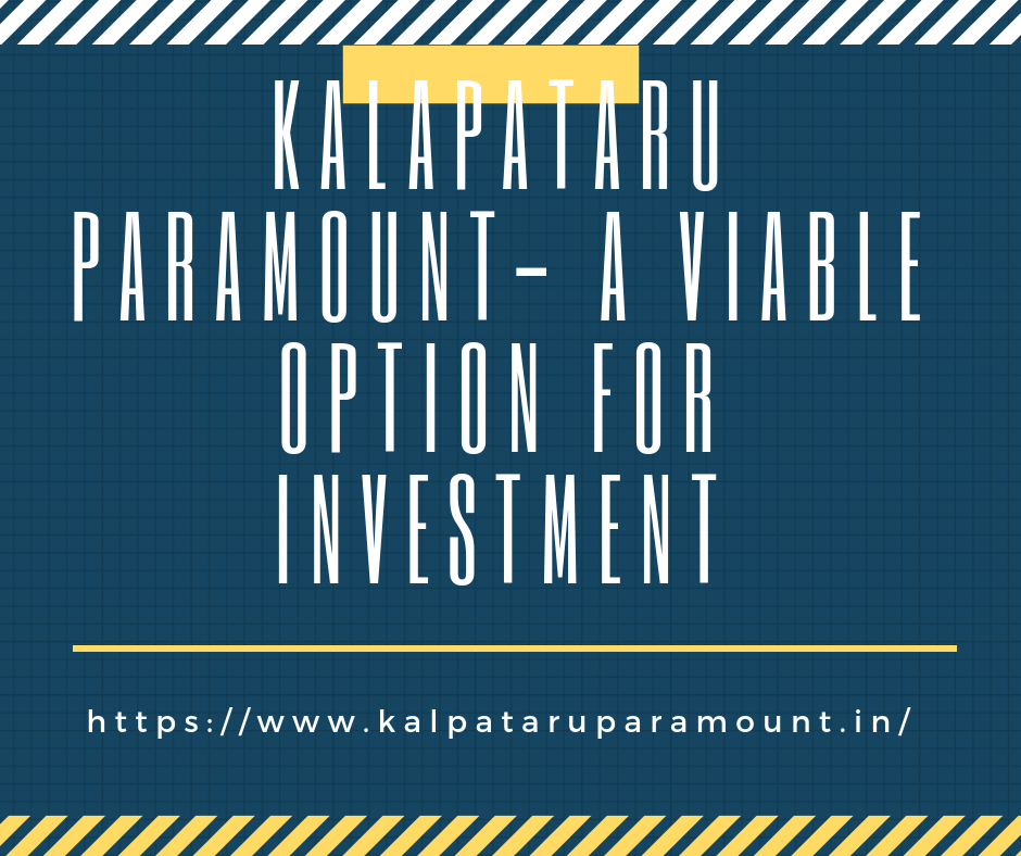 Kalpataru Paramount- A viable option for investment