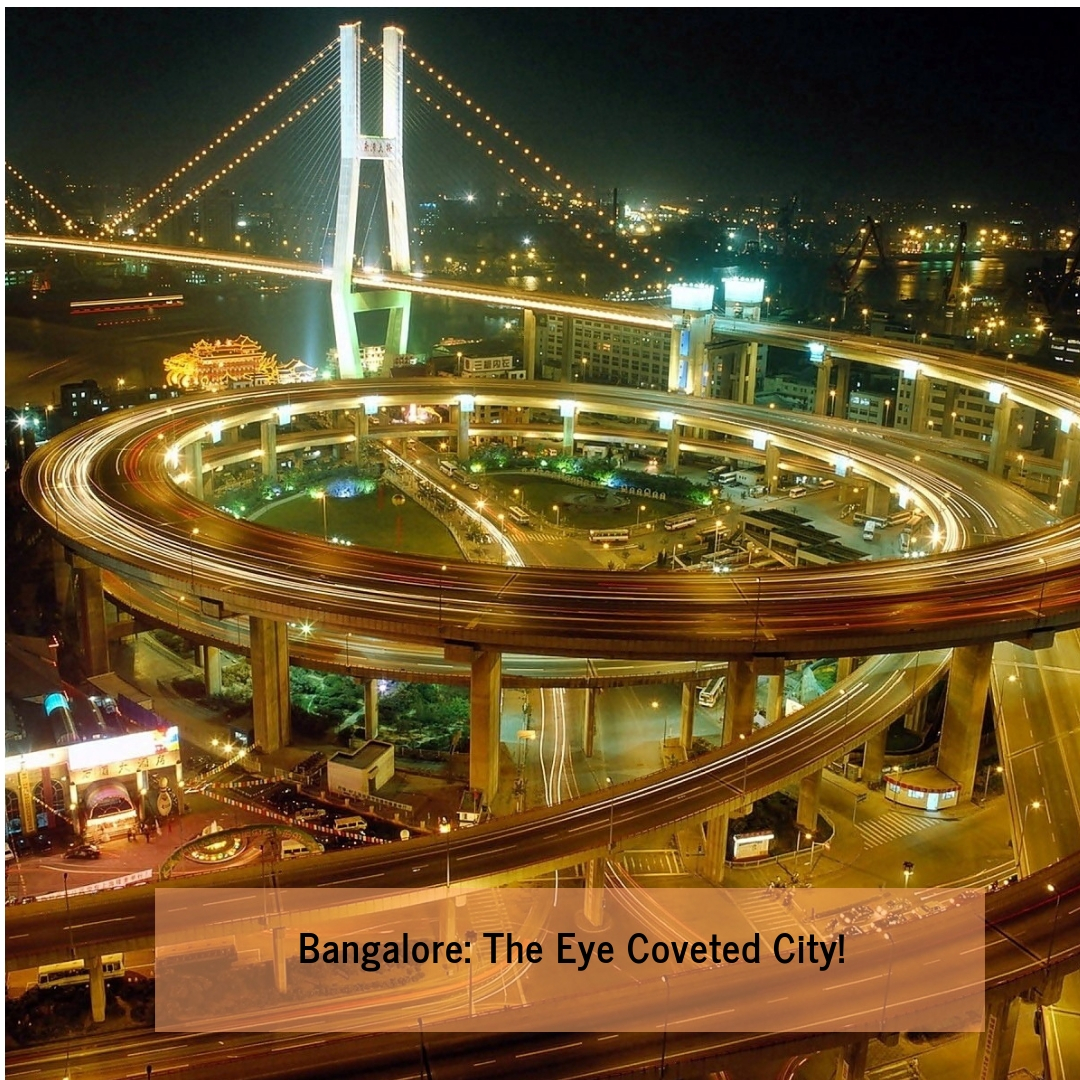 Bangalore: The eye coveted city!