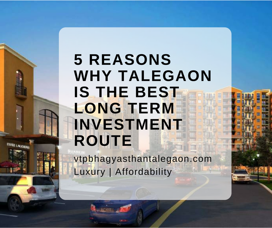 3 reasons why you should invest in Talegaon for long term returns!