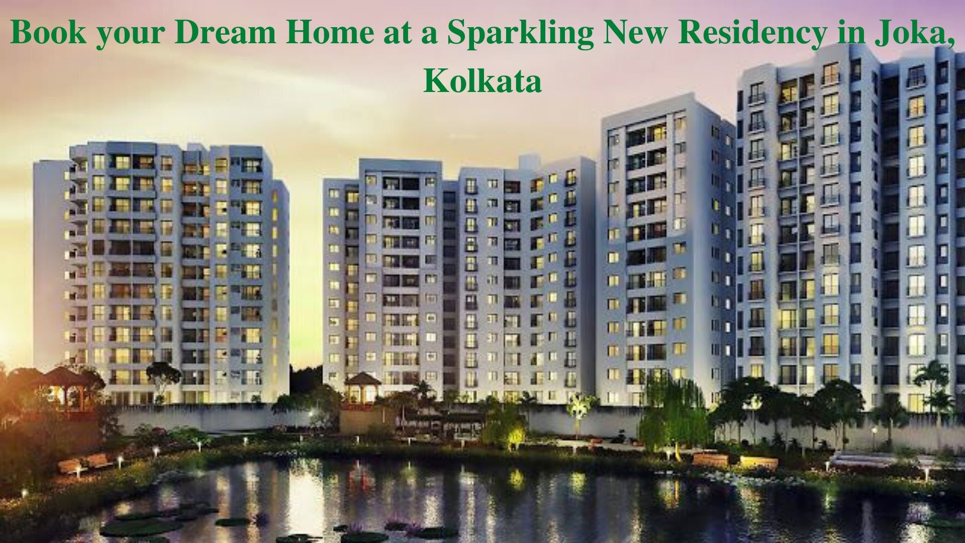 Book your Dream Home at a Sparkling New Residency in Joka, Kolkata