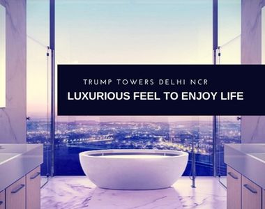 Get Ready to catch the Glimpse of Trump Towers Delhi NCR project