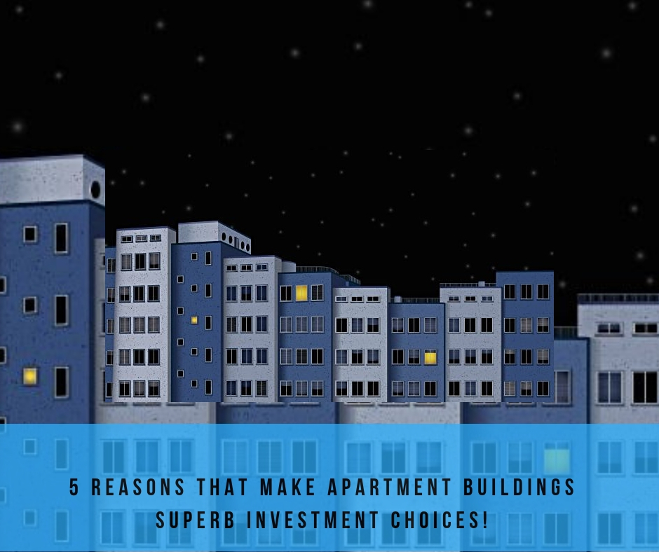 5 Reasons that make apartment buildings superb investment choices!