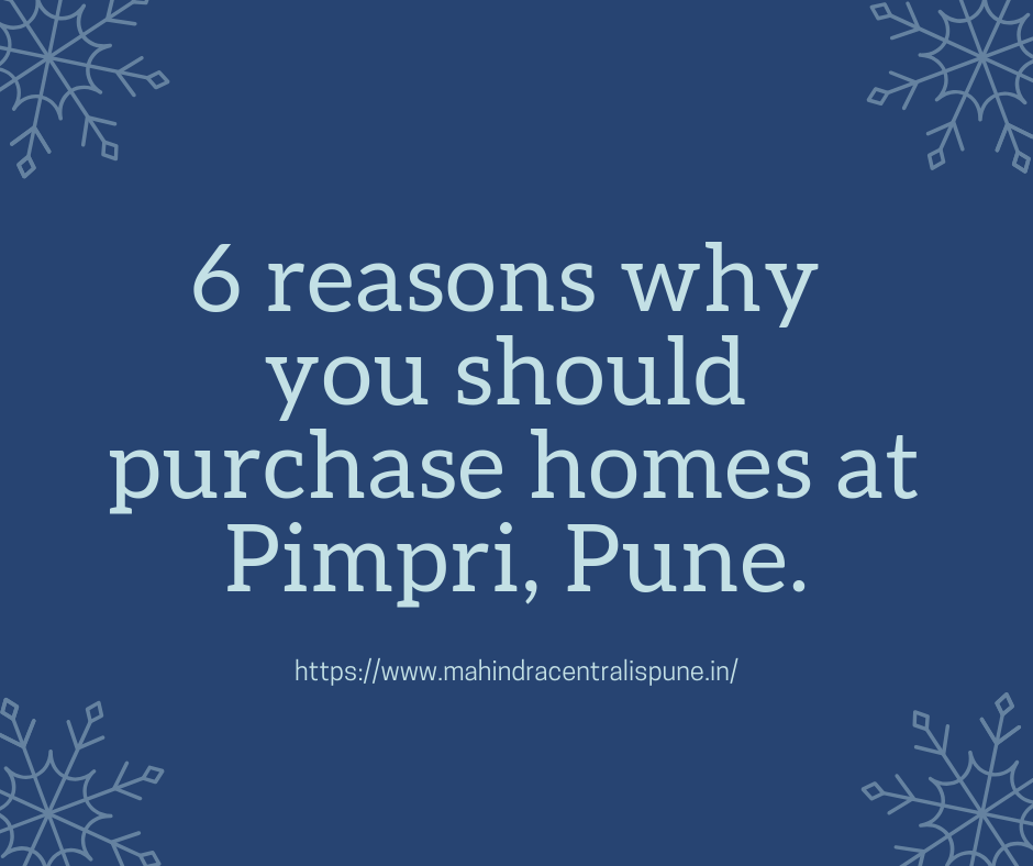6 reasons why you should purchase homes at Pimpri, Pune