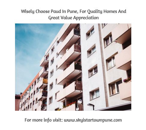 Wisely Choose Paud In Pune For Quality Homes And Great Value Appreciation