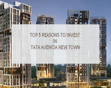 Top 5 Reasons to Invest in Tata Avenida New Town