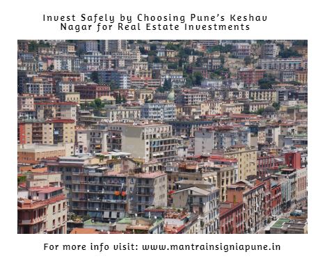 Invest Safely by Choosing Pune Keshav Nagar for Real Estate Investments