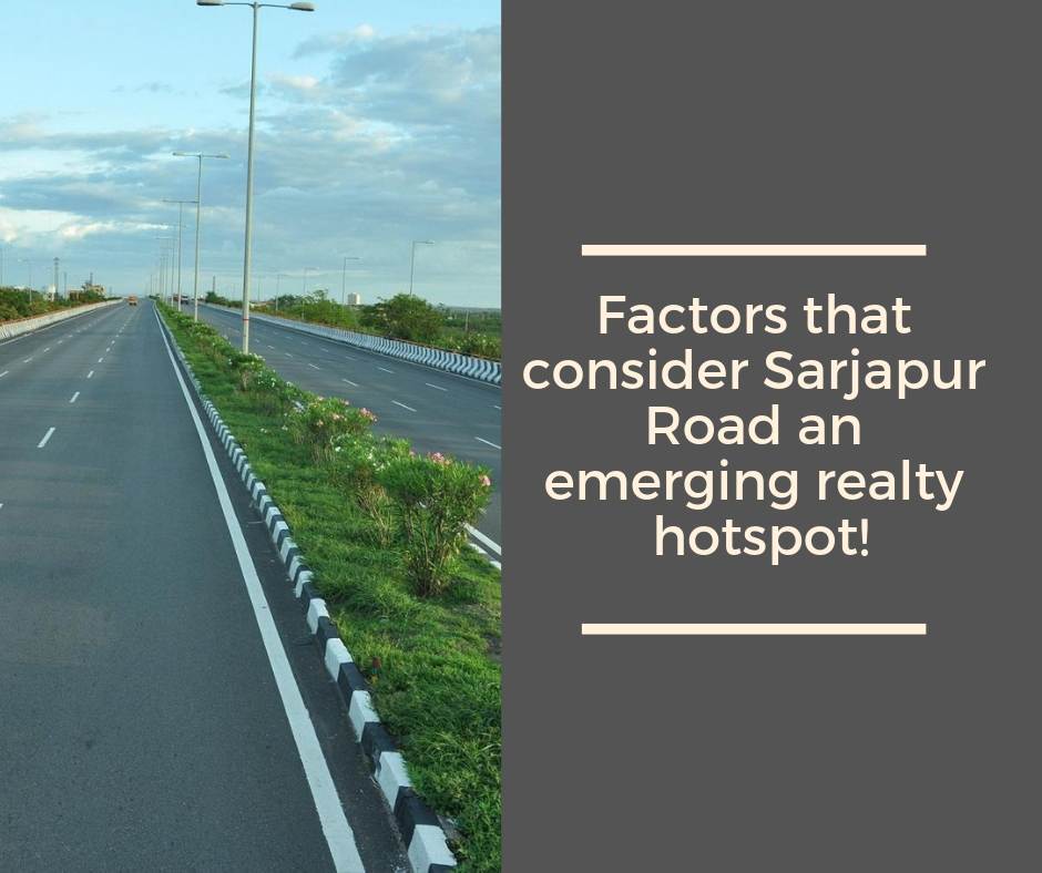 Factors that consider Sarjapur Road an emerging realty hotspot!