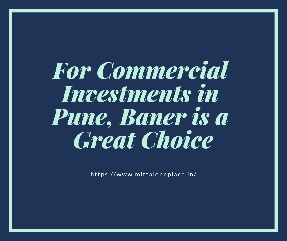 For Commercial Investments in Pune, Baner is a Great Choice