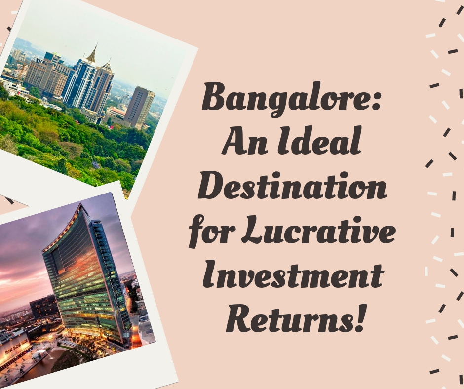 Bangalore: An Ideal Destination for Lucrative Investment Returns!
