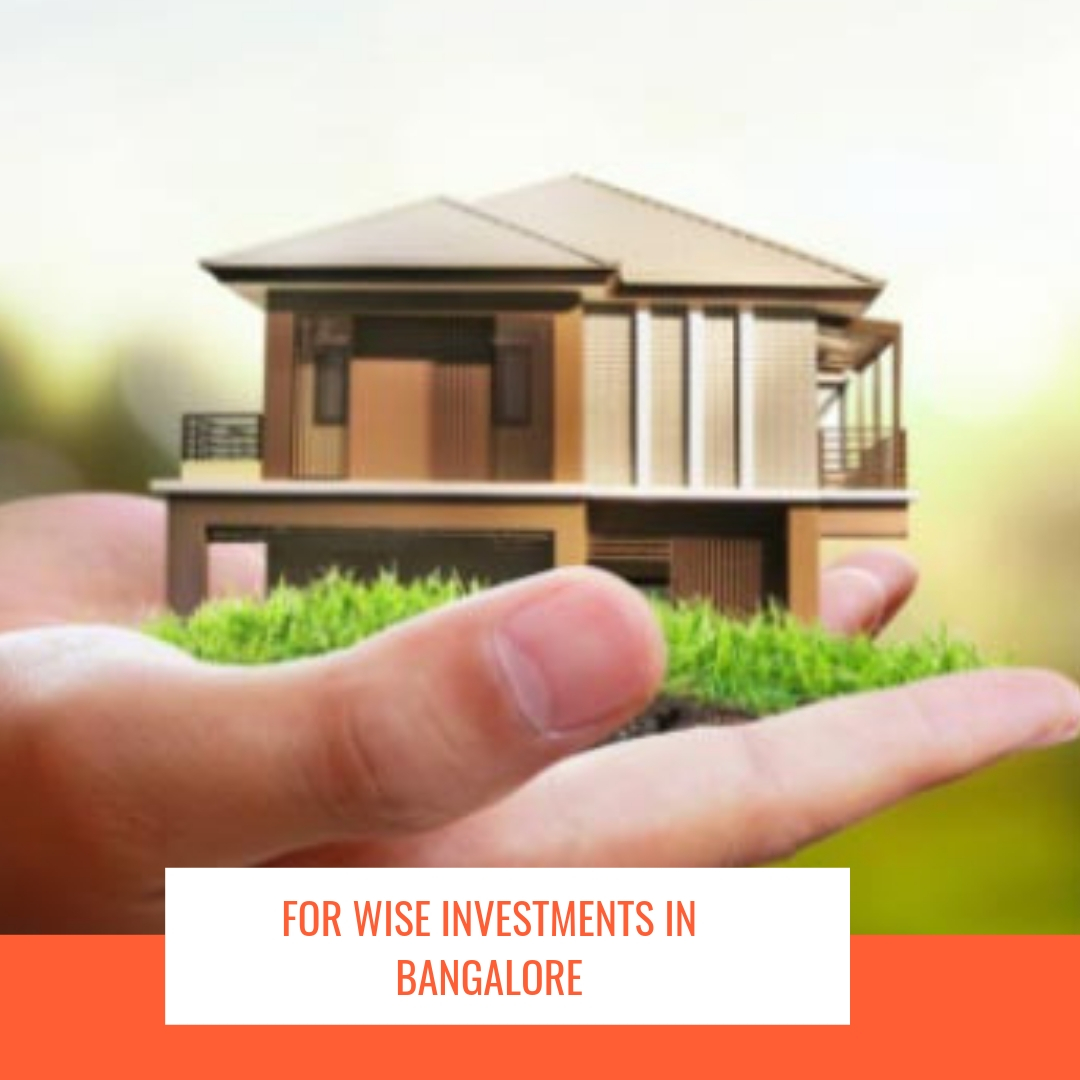 For Wise Investments in Bangalore