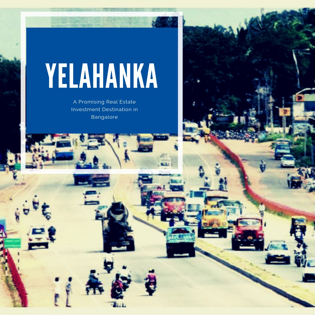 Yelahanka A Promising Real Estate Investment Destination in Bangalore