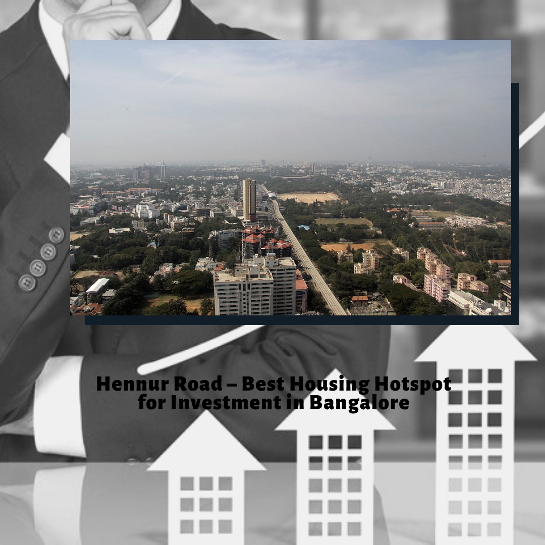 Hennur Road: Best Housing Hotspot for Investment in Bangalore