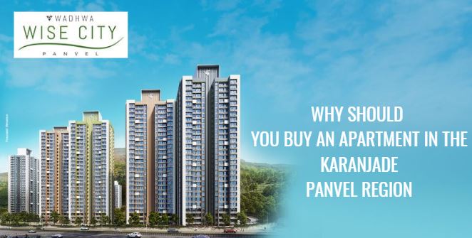 Why should you buy an apartment in the Karanjade Panvel region?