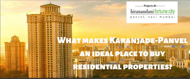 What Makes Karanjade Panvel An Ideal Place To Buy Residential Properties?