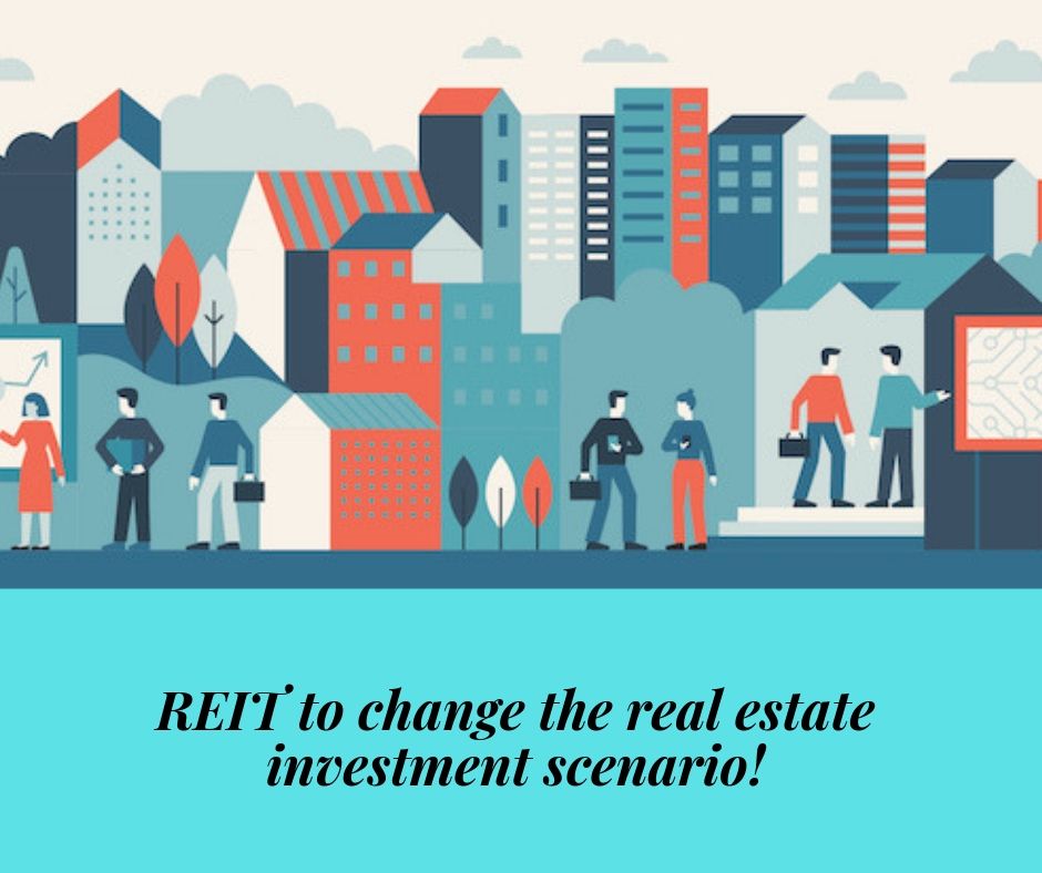 REIT to change the real estate investment scenario!