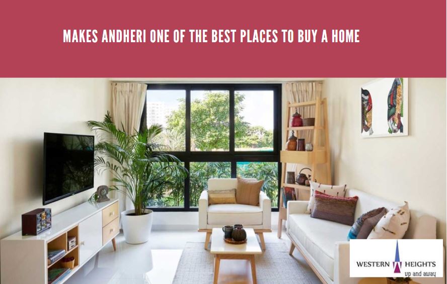 What Makes Andheri One Of The Best Places To Buy A Home?