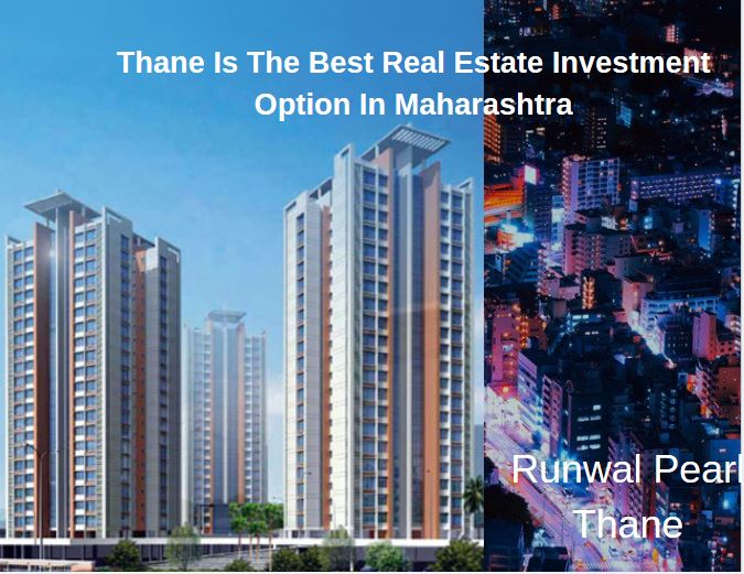 Thane Is The Best Real Estate Investment Option In Maharashtra