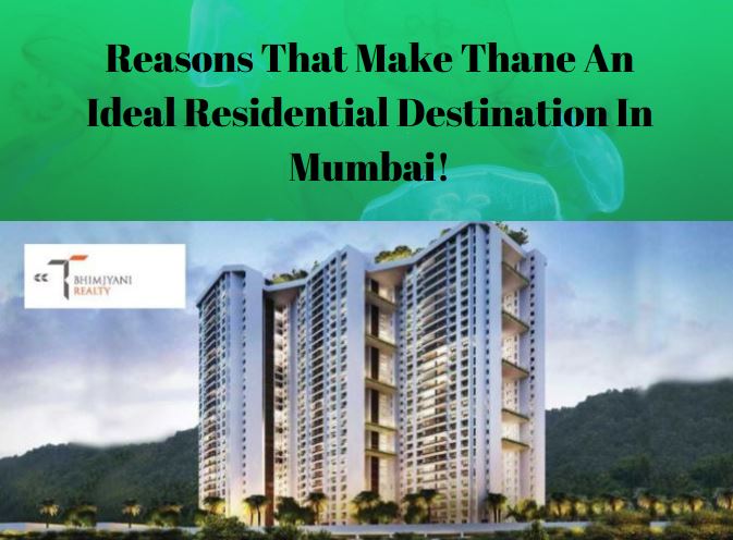 Reasons That Make Thane An Ideal Residential Destination In Mumbai!