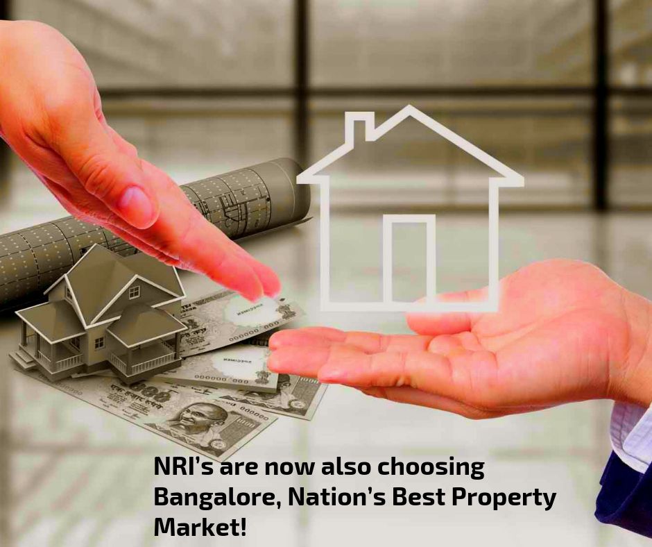 NRI are now also choosing Bangalore, Nation Best Property Market!