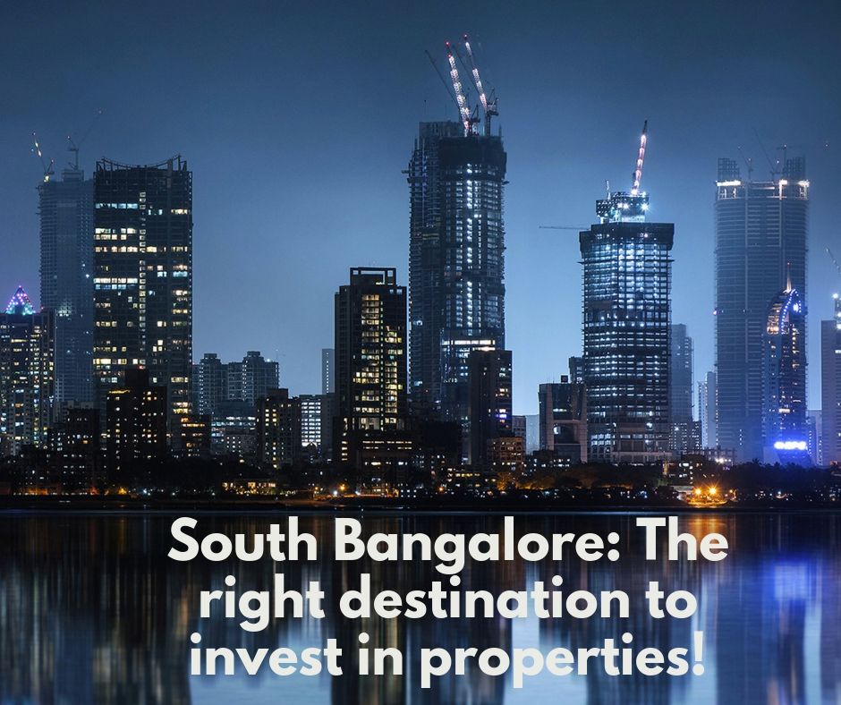 South Bangalore: The right destination to invest in properties!