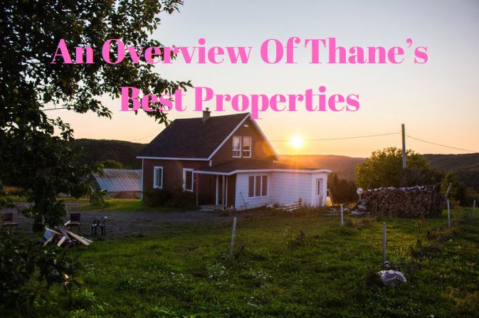 An Overview Of Thane Best Properties