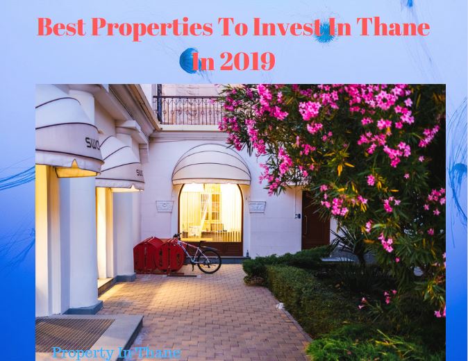 Best Properties To Invest In Thane In 2019