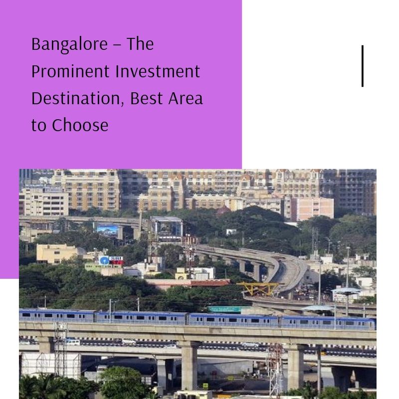 Bangalore The Prominent Investment Destination Best Area to Choose
