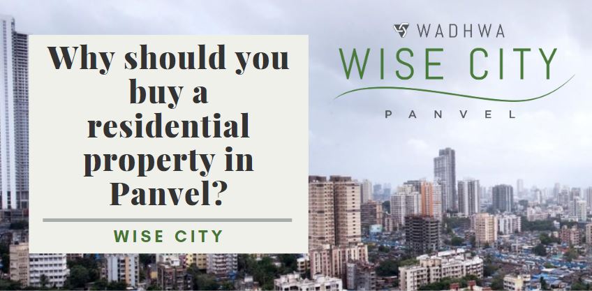 Why should you buy a residential property in Wise City Panvel