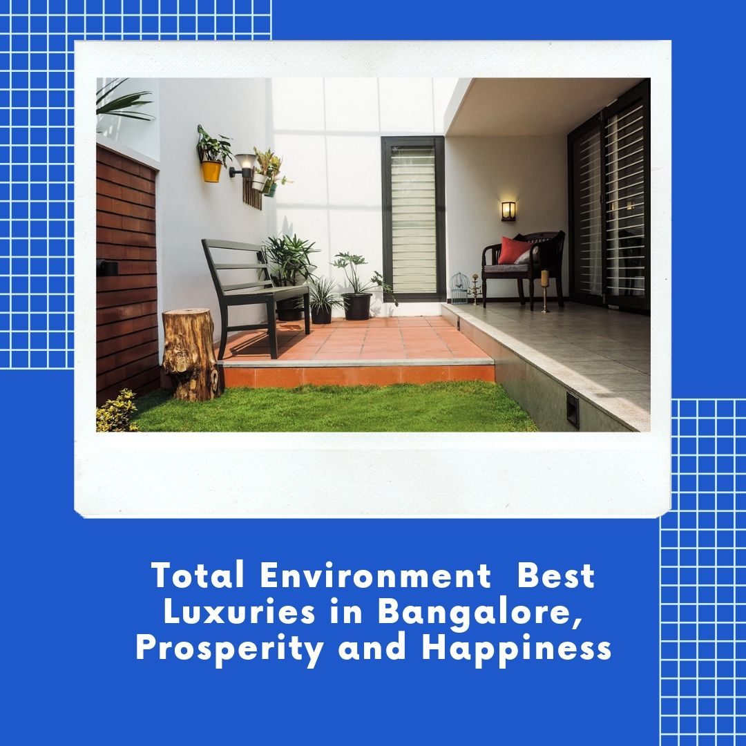 Total environment best luxuries in bangalore, prosperity and happiness