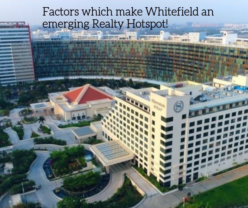 Factors which make Whitefield an emerging Realty Hotspot!
