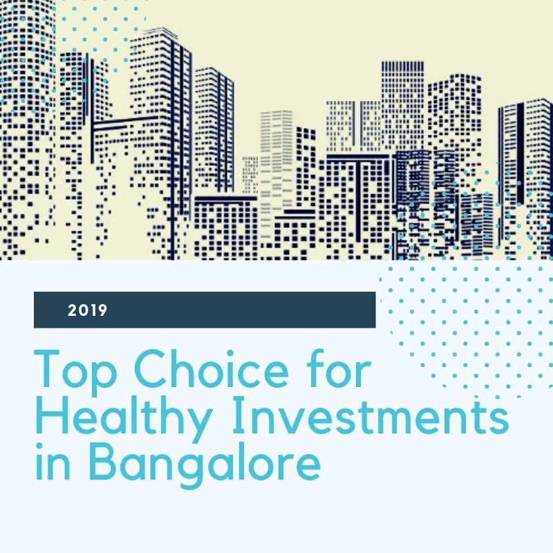 Top Choice for Healthy Investments in Bangalore