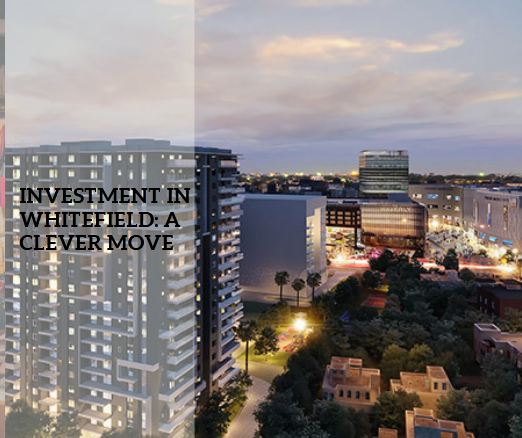 Investment in Whitefield: A Clever Move!