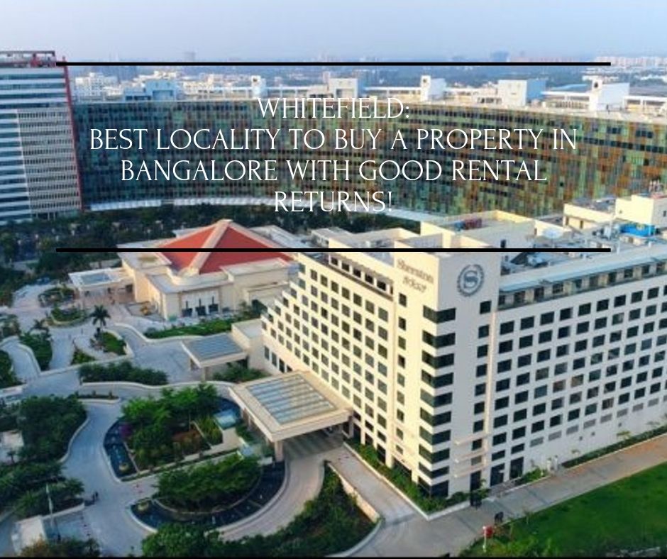 Whitefield: Best locality to buy a property in Bangalore with good rental returns!