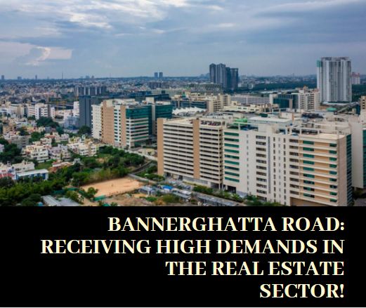 Bannerghatta Road: Receiving high demands in the Real Estate Sector!