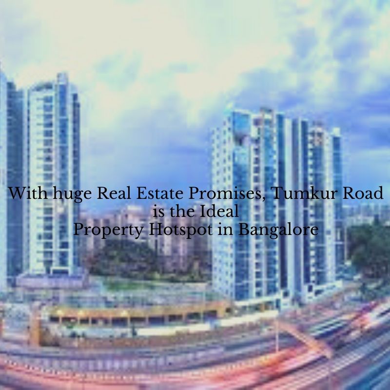 With huge real estate promises Tumkur Road is the Ideal Property hotspot in Bangalore