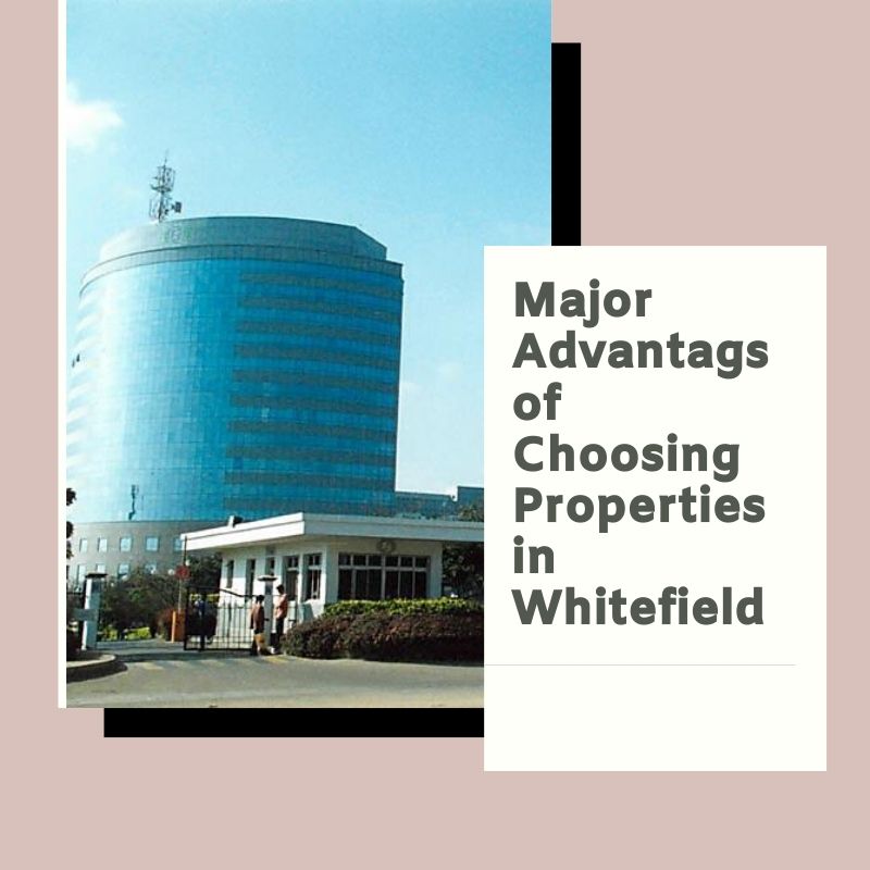 Major advantages of choosing properties in Whitefield
