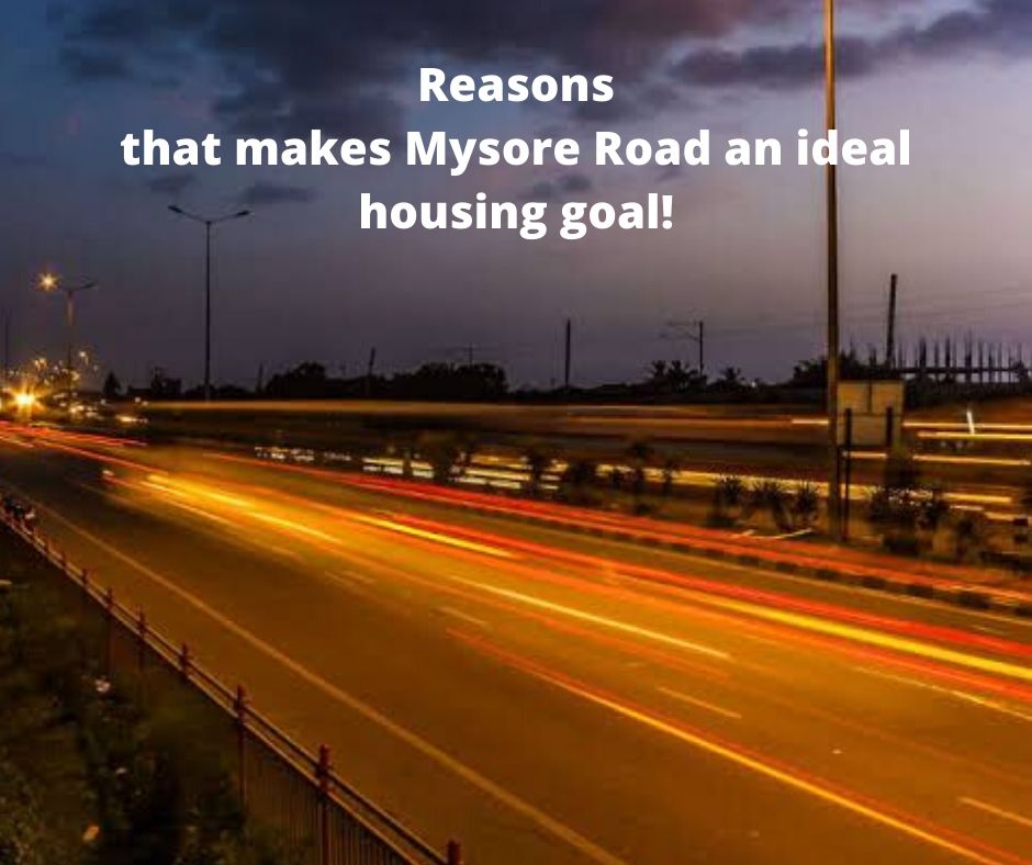 Reasons that makes Mysore Road an ideal housing goal!