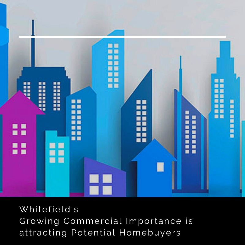 Whitefield growing commercial importance is attracting potential homebuyers