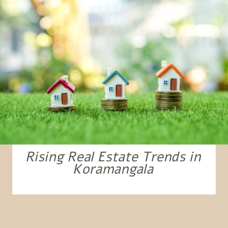 Rising real estate trends in Koramangala