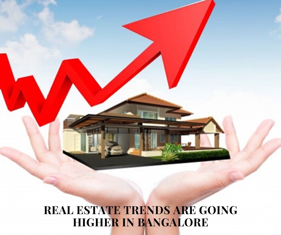 Real Estate Trends are Going Higher in Bangalore