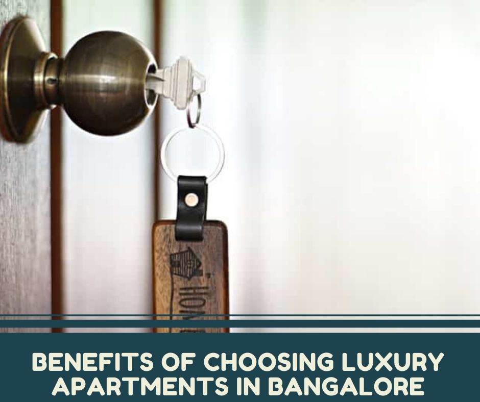 Benefits of Choosing Luxury Apartments in Bangalore