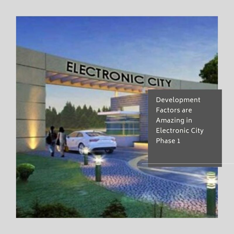 Development factors are amazing in electronic city phase 1