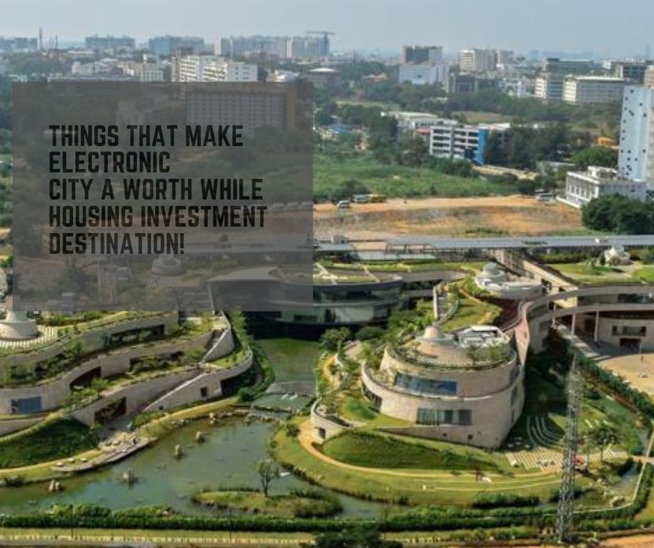 Things that make Electronic City a worth while housing investment destination!