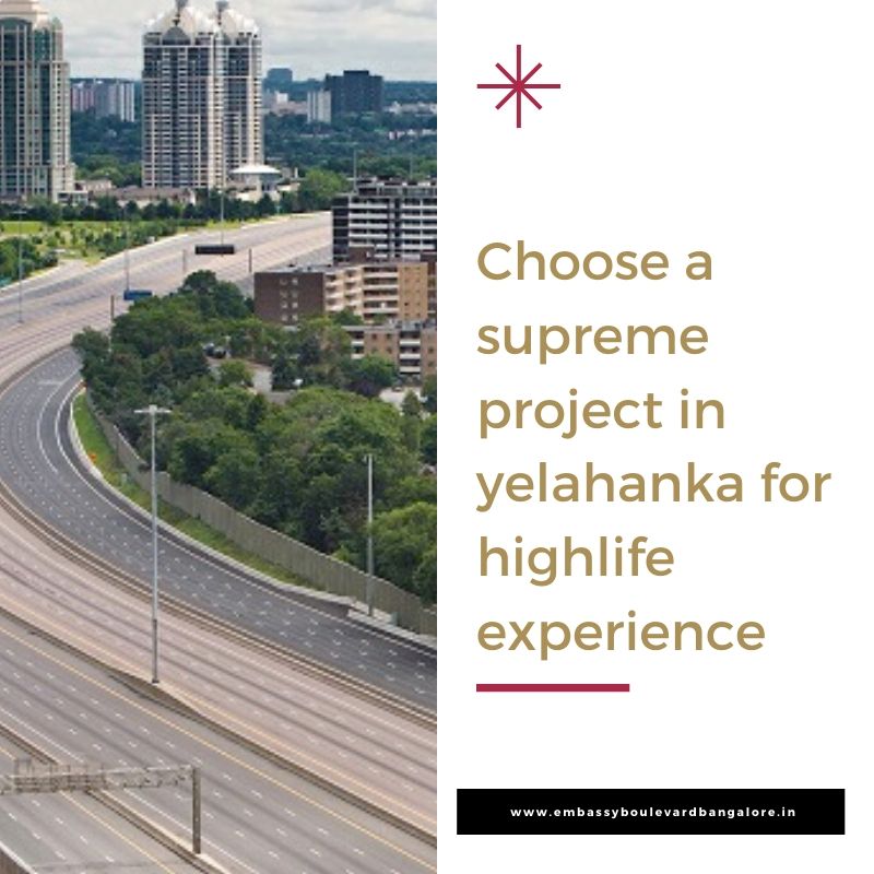 Choose a supreme project in yelahanka for highlife experience