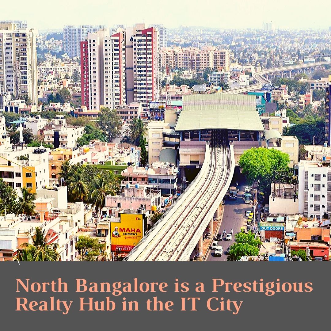 North Bangalore is a prestigious realty hub in the IT city