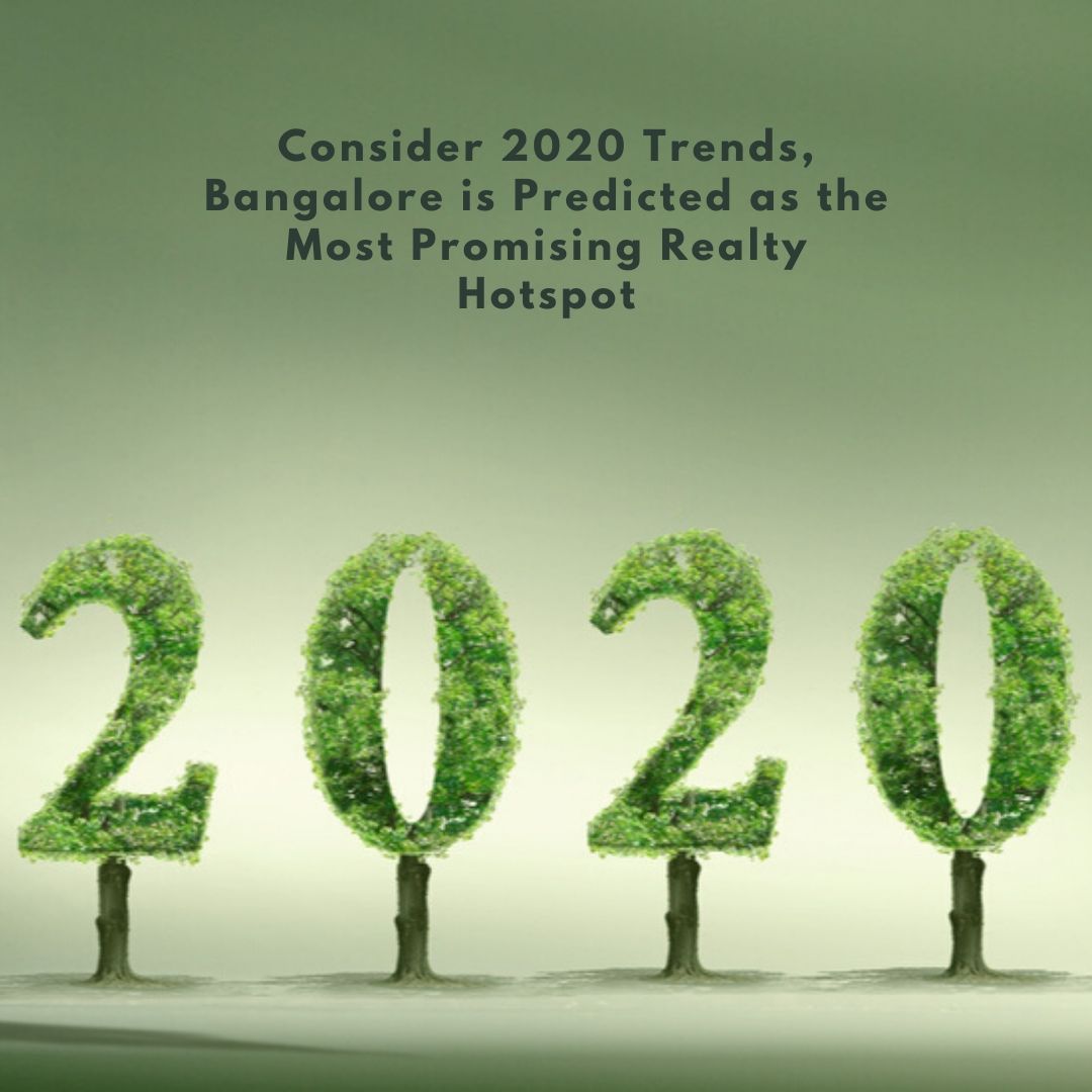 Consider 2020 trends Bangalore is predicted as the most promising realty hotspot