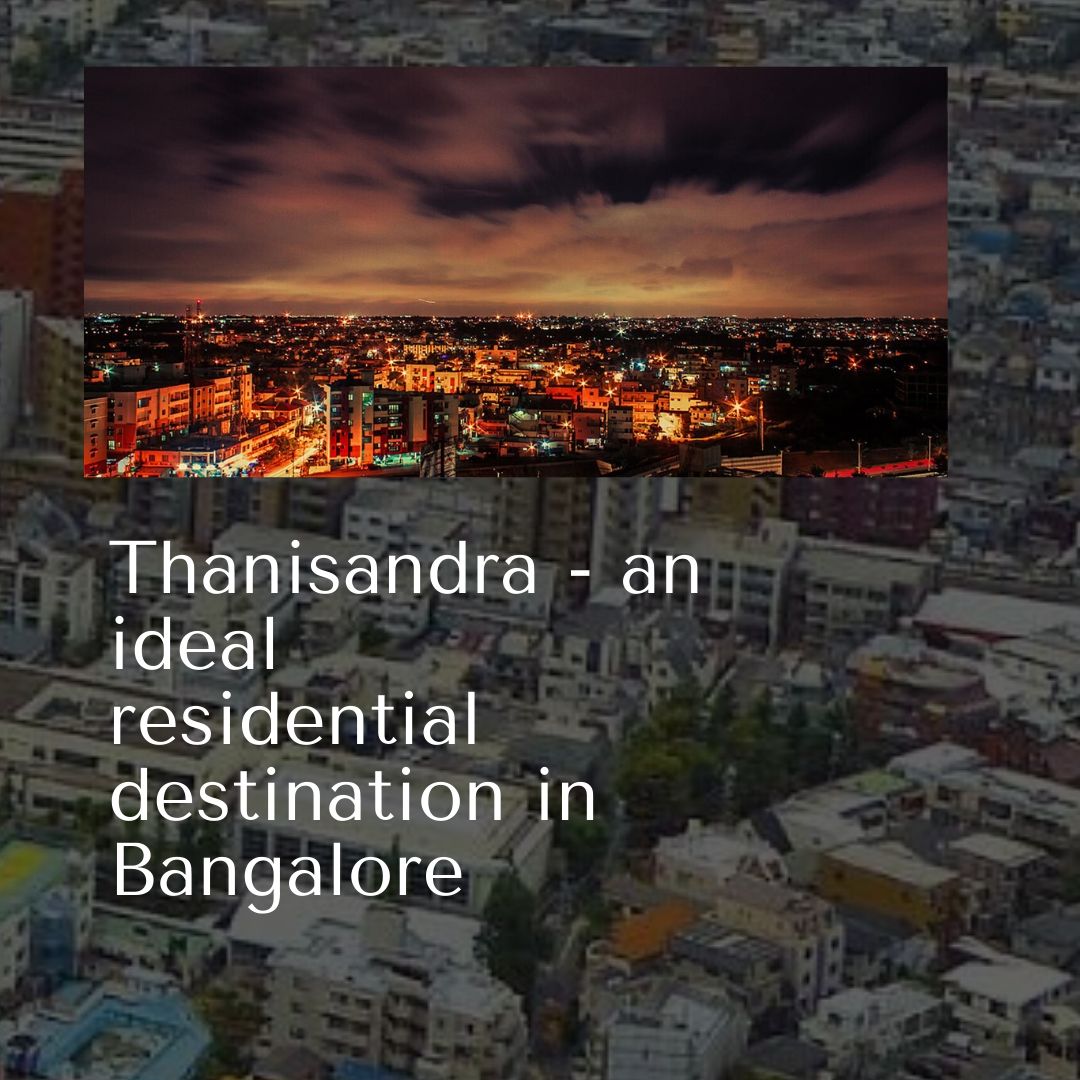 Thanisandra an ideal residential destination in Bangalore