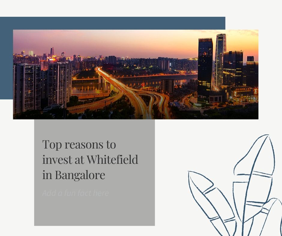 Top reasons to invest at Whitefield in Bangalore