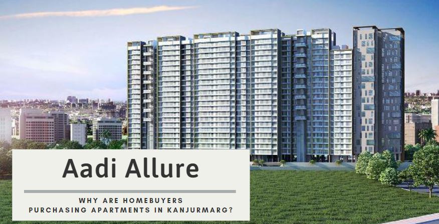 Why are homebuyers purchasing apartments in Kanjurmarg?